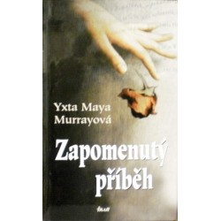 Murrayová Yxta Maya - Zapomenutý příběh