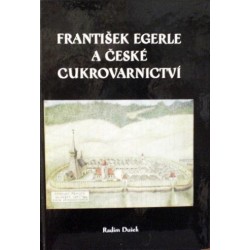 Dušek Radim - František Egerle a české cukrovarnictví