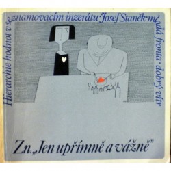 Staněk Josef - Zn. Jen upřímně a vážně
