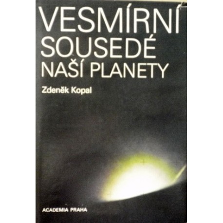 Kopal Zdeněk - Vesmírní sousedé naší planety