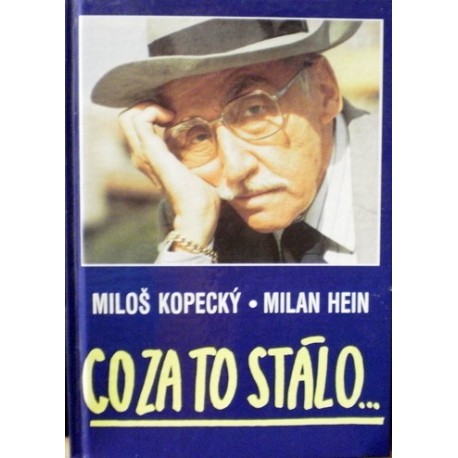 Kopecký Miloš, Hein Milan - Co za to stálo...