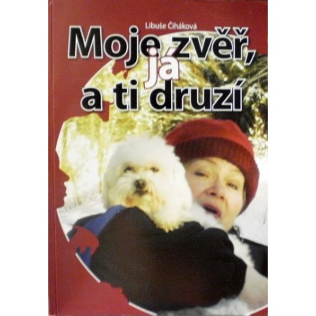 Čiháková Libuše - Moje zvěř, já a ti druzí