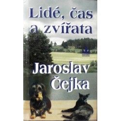 Čejka Jaroslav - Lidé, čas a zvířata