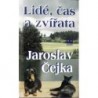 Čejka Jaroslav - Lidé, čas a zvířata
