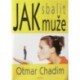Chadim Otmar - Jak sbalit muže
