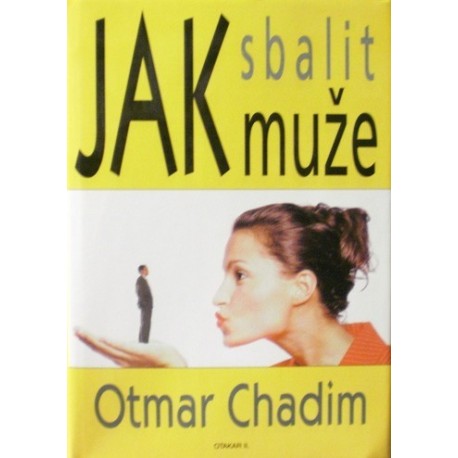 Chadim Otmar - Jak sbalit muže