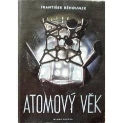 Běhounek František - Atomový věk