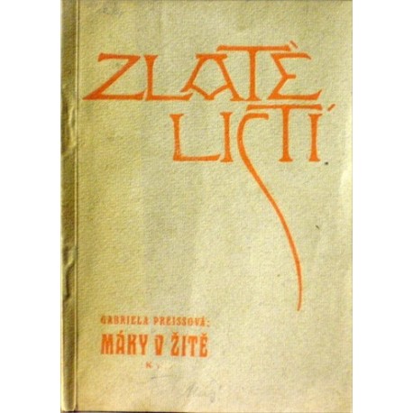 Preissová Gabriela - Máky v žitě (Zlaté listí sv. 6.)
