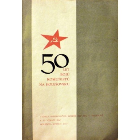 - 50 let bojů komunistů na Holešovsku 1921-1971