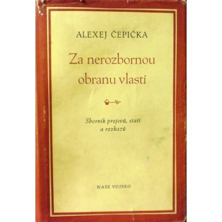 Čepička Alexej - Za nerozbouranou obranu vlasti