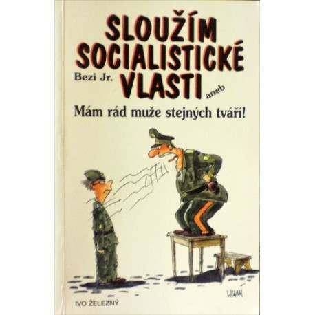 Bezi Jr. - Sloužím socialistické vlasti aneb Mám rád muže ...
