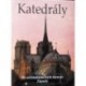 - Katedrály - Sto architektonických klenotů Západu
