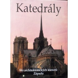 - Katedrály - Sto architektonických klenotů Západu