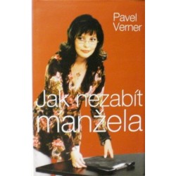 Verner Pavel - Jak nezabít manžela