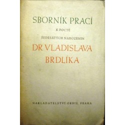 různí autoři - Sborník prací k poctě dr. Vladislava Brdlíka
