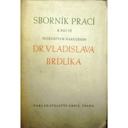 různí autoři - Sborník prací k poctě dr. Vladislava Brdlíka