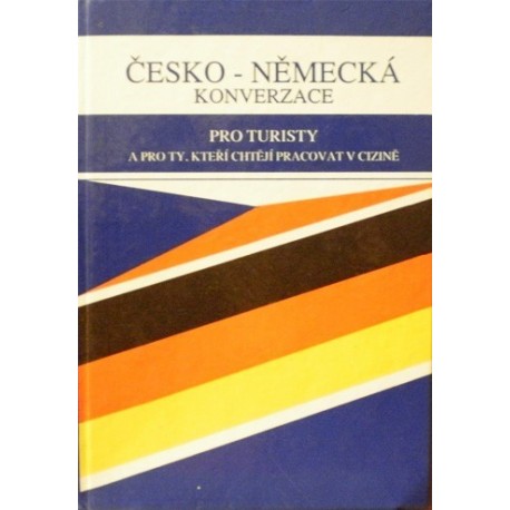 Cieslarová Marta, Lipus Bronislav - Česko - německá konverzace pro turisty a ty, ...