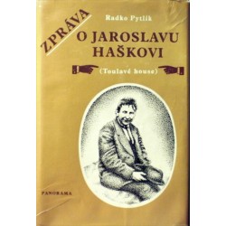 Pytlík Radko - Zpráva o Jaroslavu Haškovi (Toulavé house)