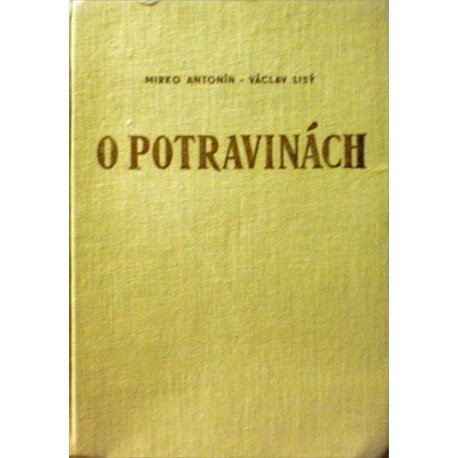 Antonín Mirko, Lisý Václav - O potravinách