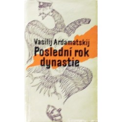 Ardamatskij Vasilij - Poslední rok dynastie