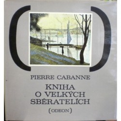 Cabanne Pierre - Kniha o velkých sběratelích