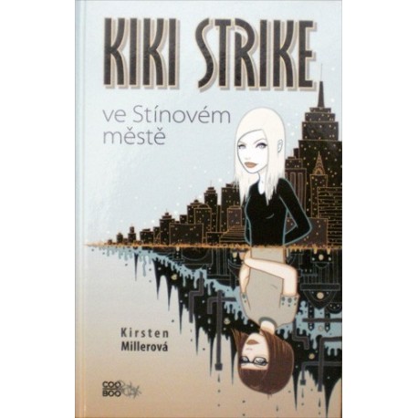 Millerová Kirsten - Kiki Strike ve Stínovém městě