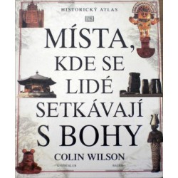 Wilson Colin - Místa, kde se lidé setkávají s bohy