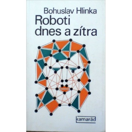 Hlinka Bohuslav - Roboti dnes a zítra