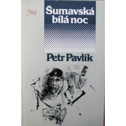 Pavlík Petr - Šumavská bílá noc