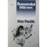 Pavlík Petr - Šumavská bílá noc