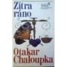 Chaloupka Otakar - Zítra ráno