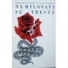 Stavinoha František - Nemilovati se trestá