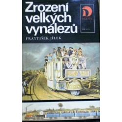 Jílek František - Zrození velkých vynálezů