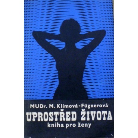 Klímová - Fügnerová M. - Uprostřed života (Kniha pro ženy)