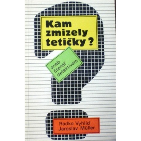 Vyhlíd Radko, Müller Jaroslav - Kam zmizely tetičky? aneb Čtenář detektivem