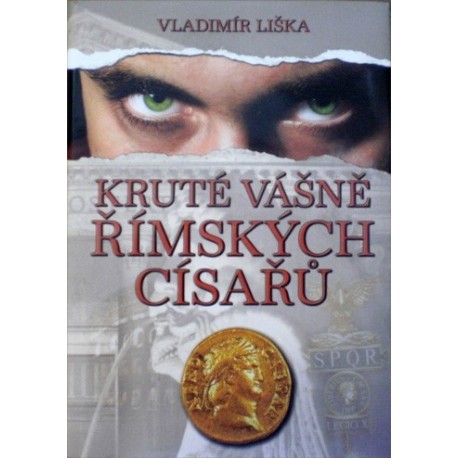 Liška Vladimír - Kruté vášně římských císařů