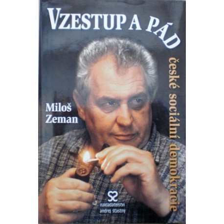 Zeman Miloš - Vzestup a pád české sociální demokracie