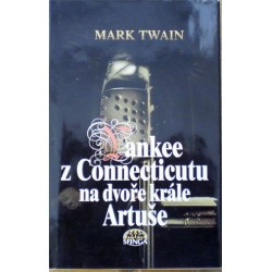 Twain Mark - Yankee z Connecticutu na dvoře krále Artuše