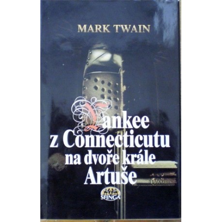 Twain Mark - Yankee z Connecticutu na dvoře krále Artuše