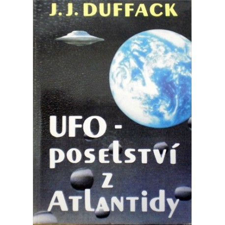 Duffack J. J. - UFO - Poselství z Atlantidy