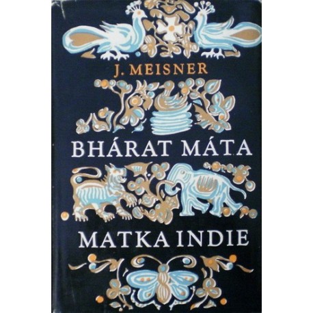 Meisner Jiří - Bhárat Máta - Matka Indie
