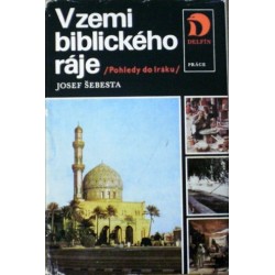 Šebesta Josef - V zemi biblického ráje (Pohledy do Iráku)