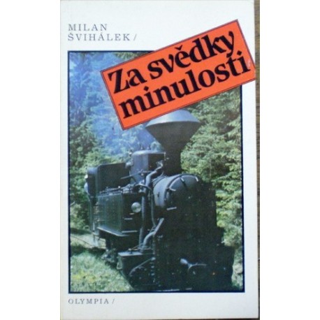 Švihálek Milan - Za svědky minulosti