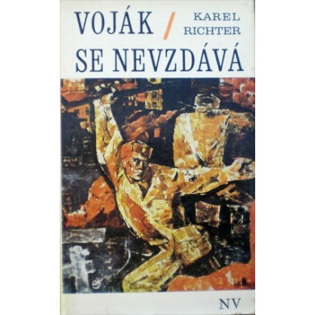 Richter Karel - Voják se nevzdává
