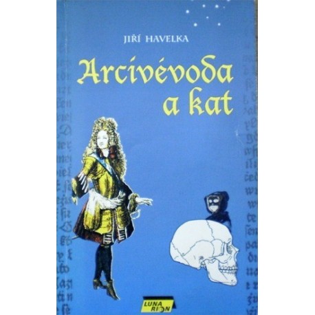Havelka Jiří - Arcivévoda a kat