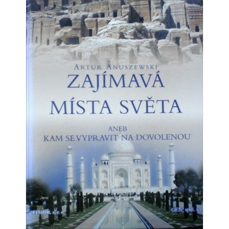Anuszewski Artur - Zajímavá místa světa aneb Kam se vypravit na ...