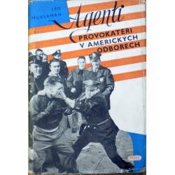 Huberman Leo - Agenti provokatéři v amerických odborech