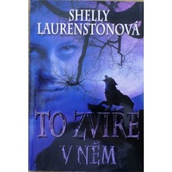 Laurenstonová Shelly - To zvíře v něm
