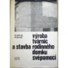 Koláček Stanislav, Kobosil František - Výroba tvárnic a stavba rodinného domku svépomoci