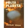 Szalai Ladislav - Půltá planeta